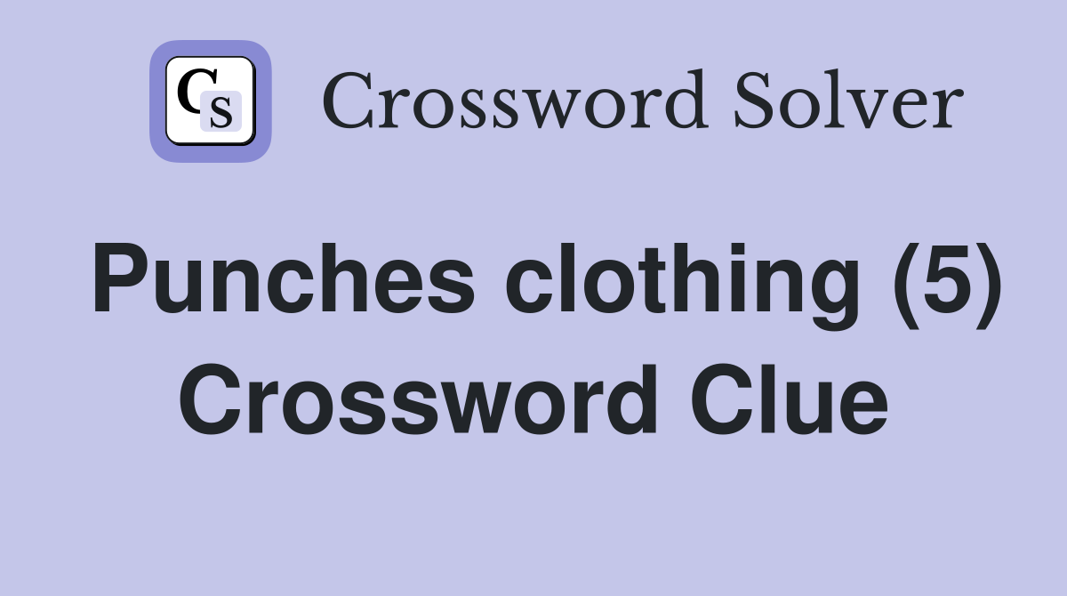 Punches clothing (5) Crossword Clue