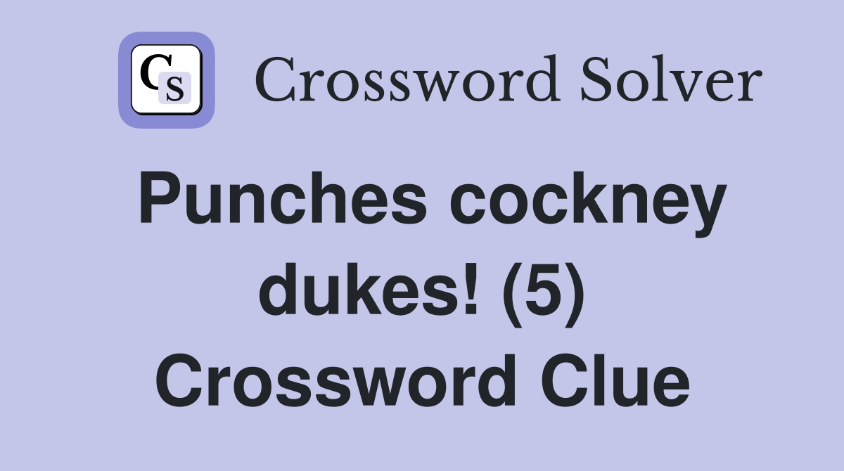 Punches cockney dukes! (5) Crossword Clue