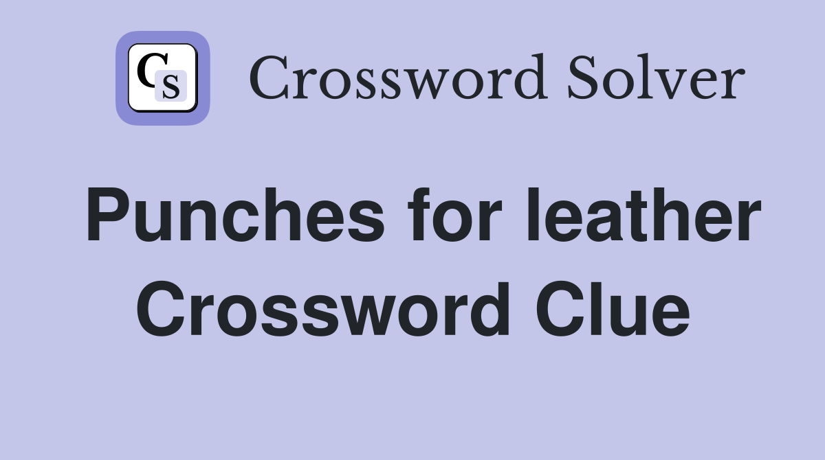 Punches for leather Crossword Clue