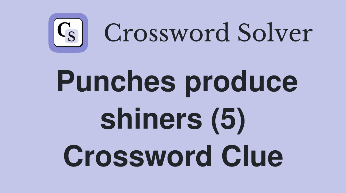 Punches produce shiners (5) Crossword Clue