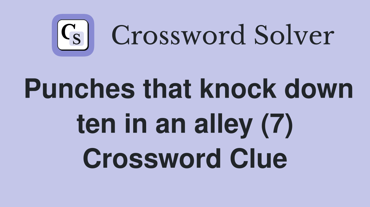 Punches that knock down ten in an alley (7) Crossword Clue