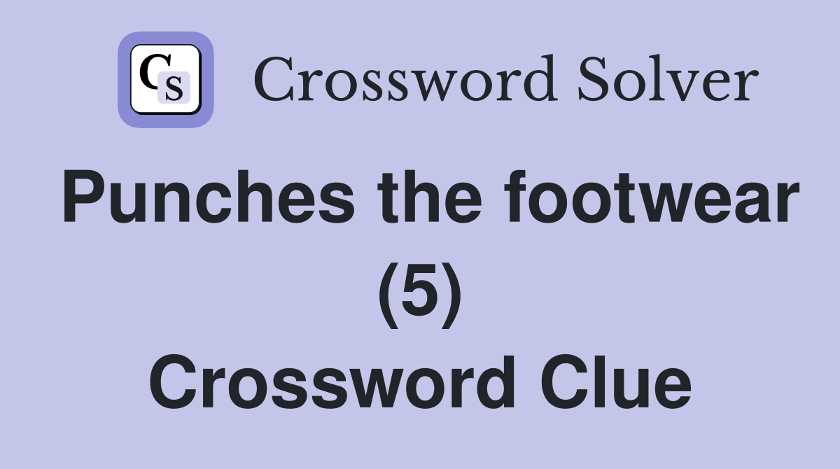 Punches the footwear (5) Crossword Clue
