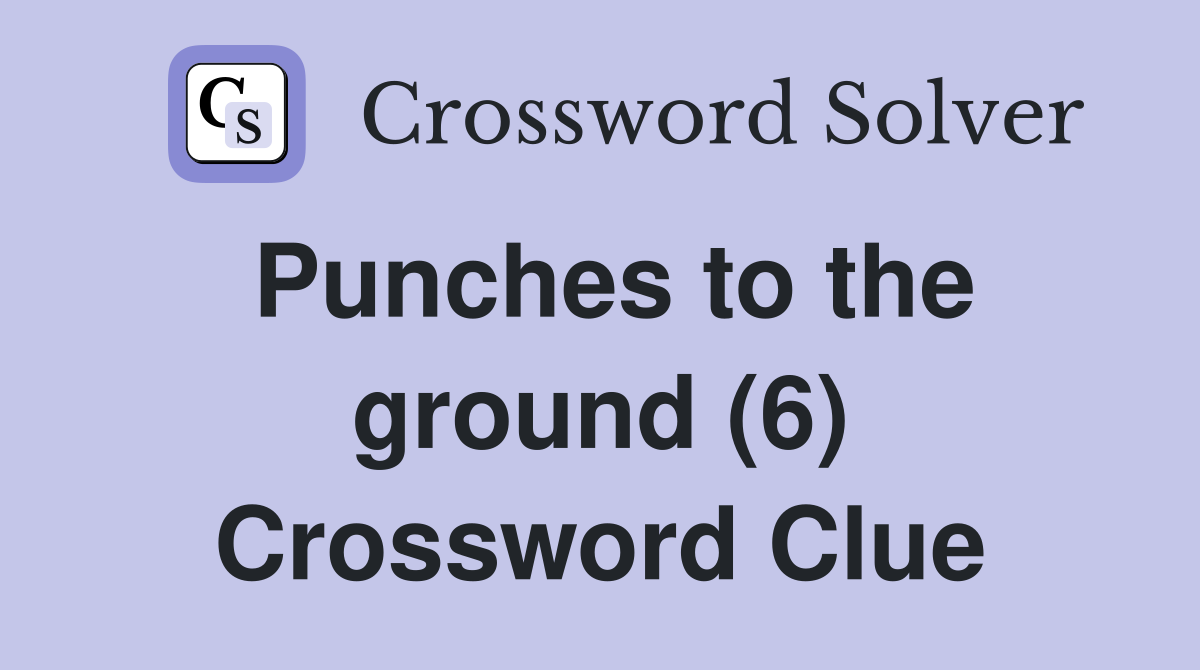 Punches to the ground (6) Crossword Clue