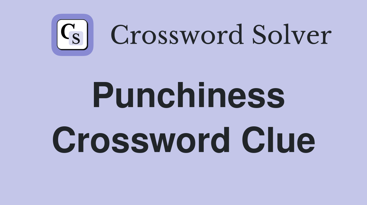Punchiness Crossword Clue