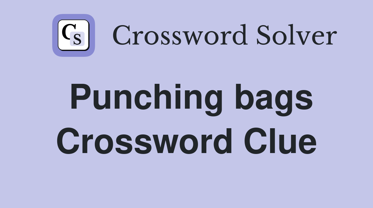 Punching bags Crossword Clue