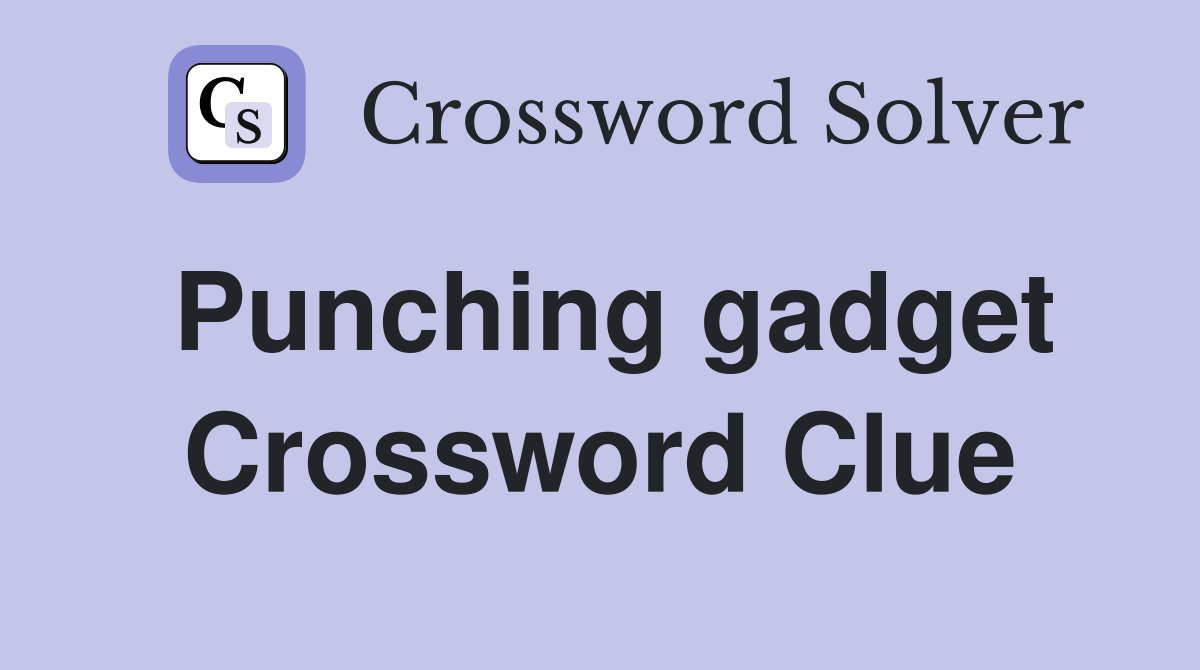 Punching gadget Crossword Clue
