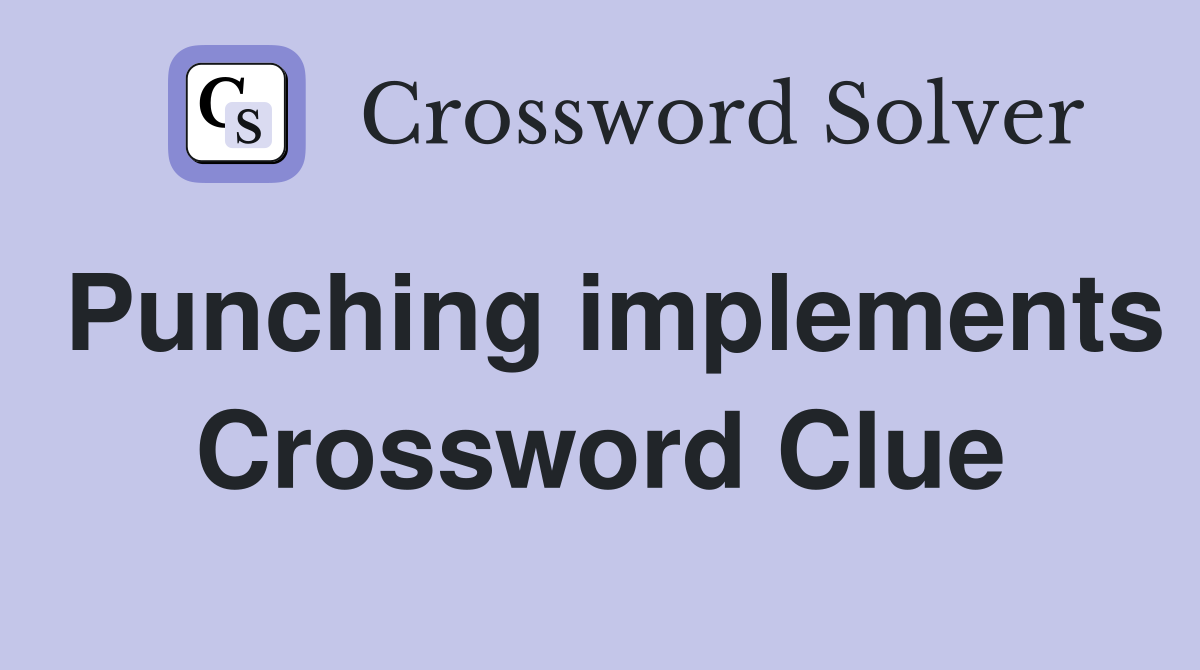 Punching implements Crossword Clue