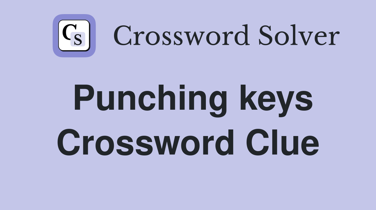 Punching keys Crossword Clue