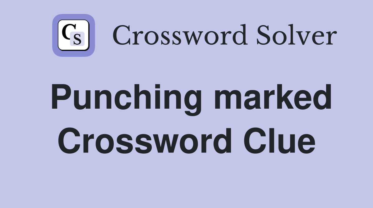 Punching marked Crossword Clue