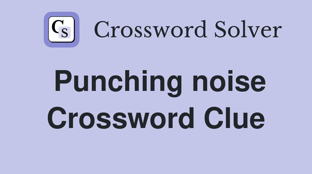 Punching noise Crossword Clue