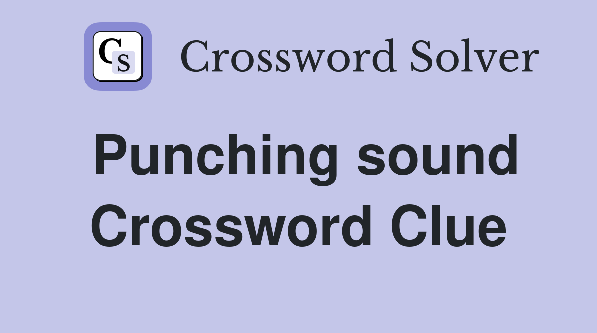 Punching sound Crossword Clue