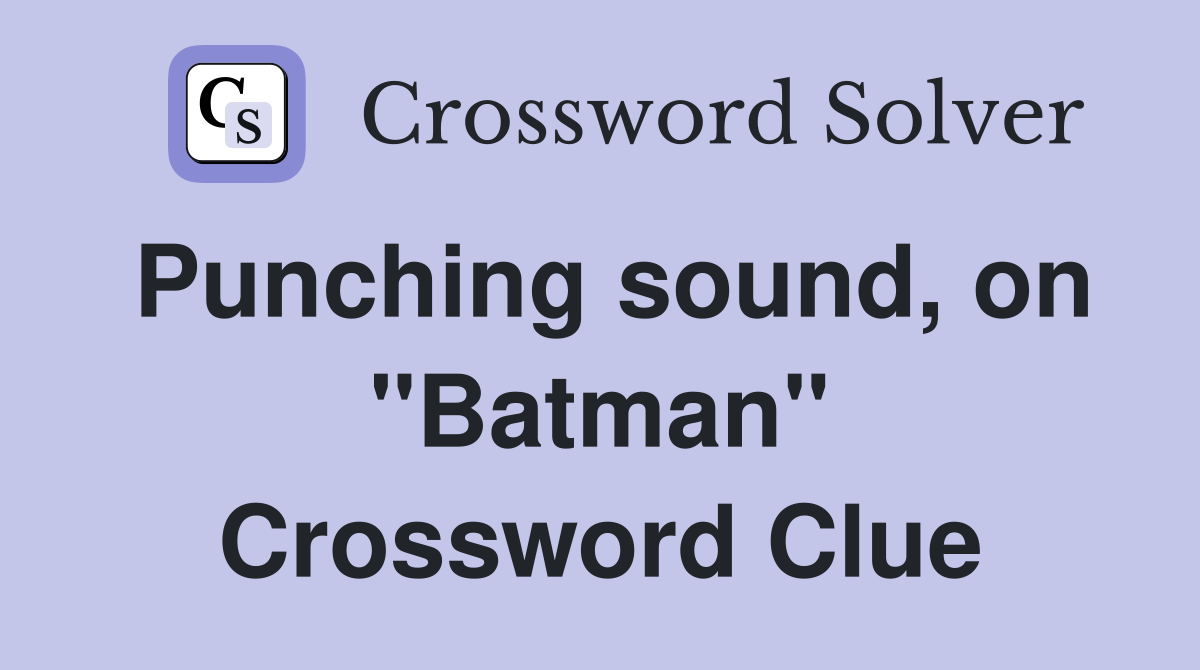 Punching sound, on "Batman" Crossword Clue