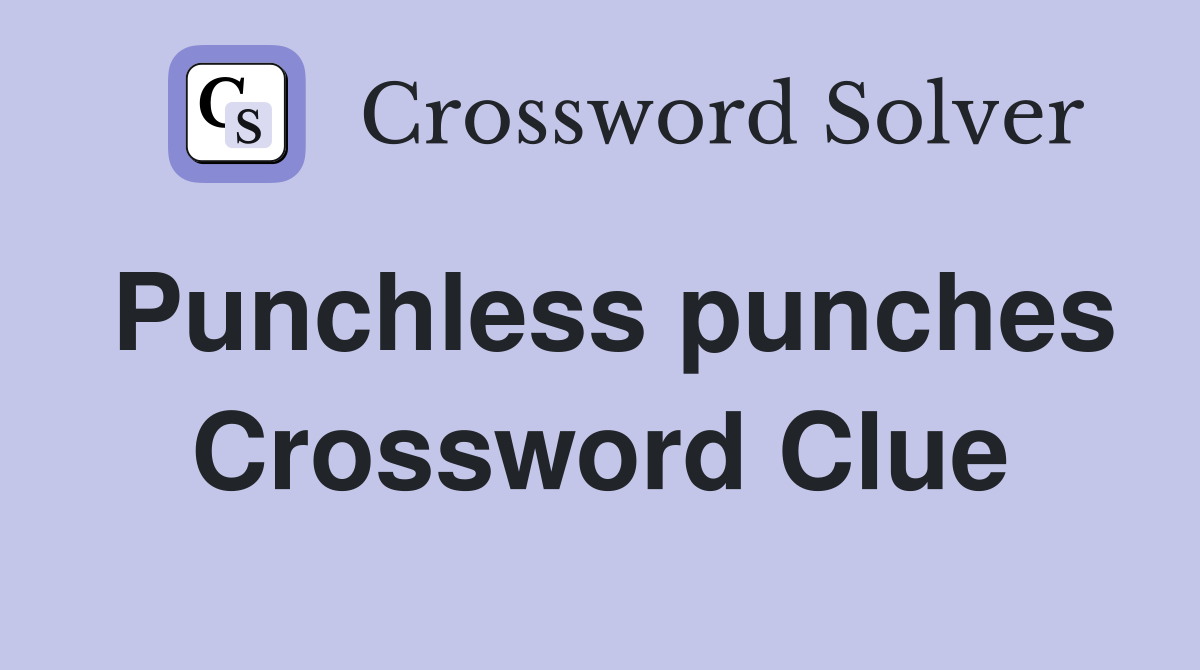 Punchless punches Crossword Clue