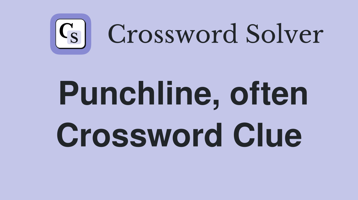 Punchline, often Crossword Clue