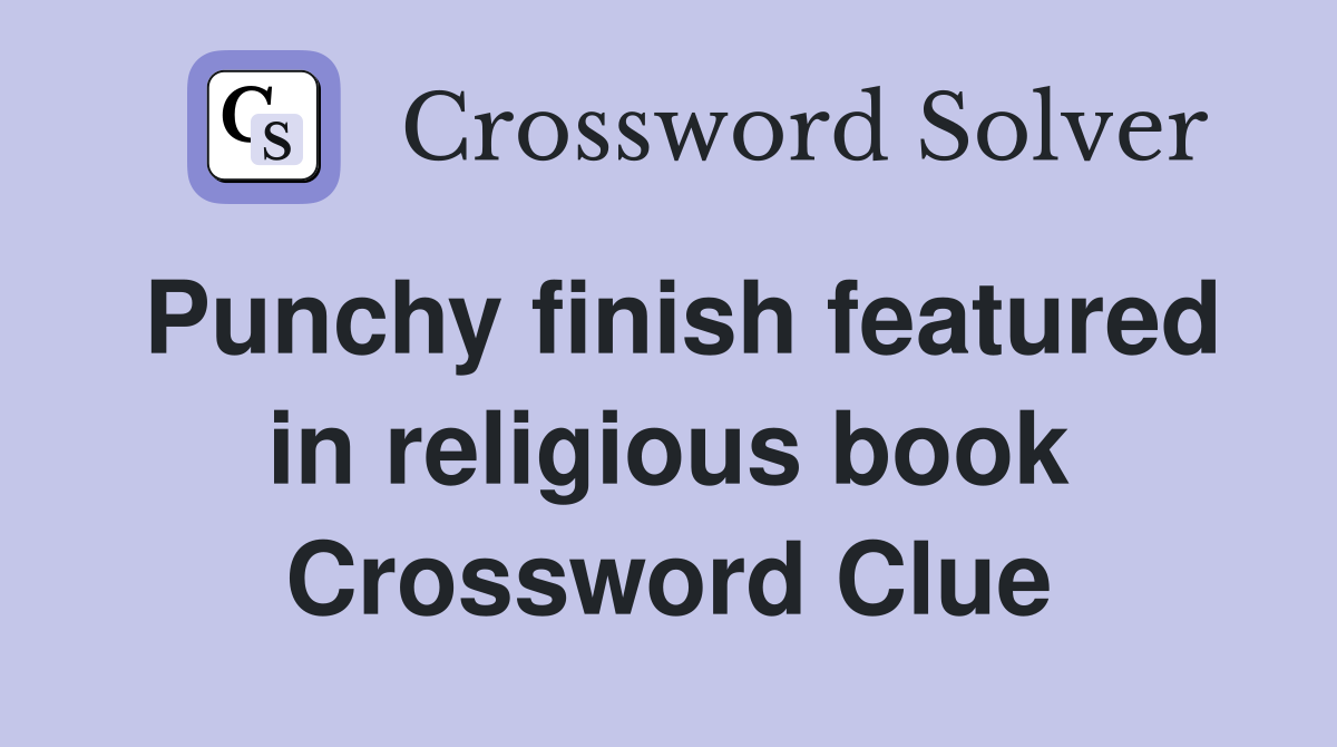 Punchy finish featured in religious book Crossword Clue