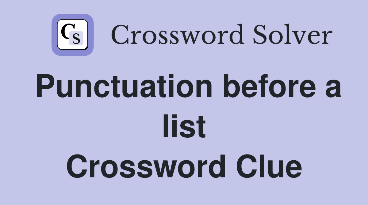 Punctuation before a list Crossword Clue