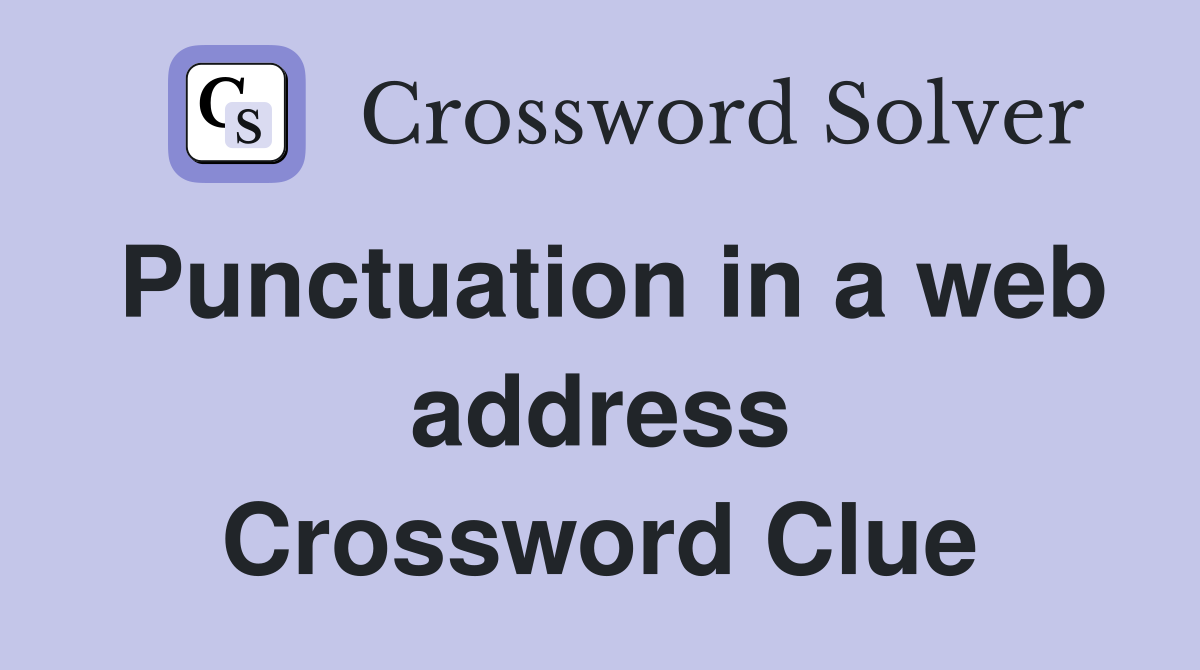 Punctuation in a web address Crossword Clue