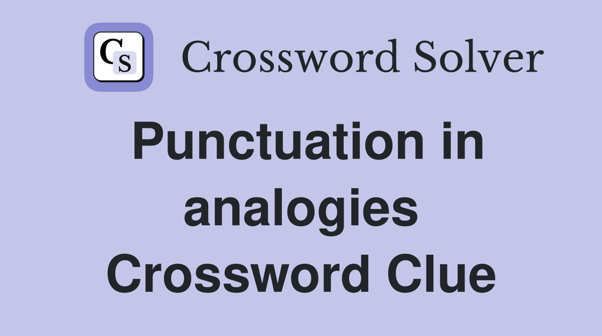 Punctuation in analogies Crossword Clue