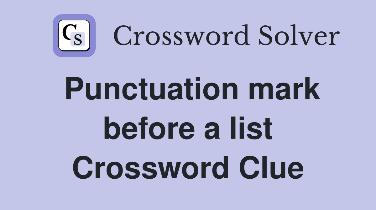 Punctuation mark before a list Crossword Clue