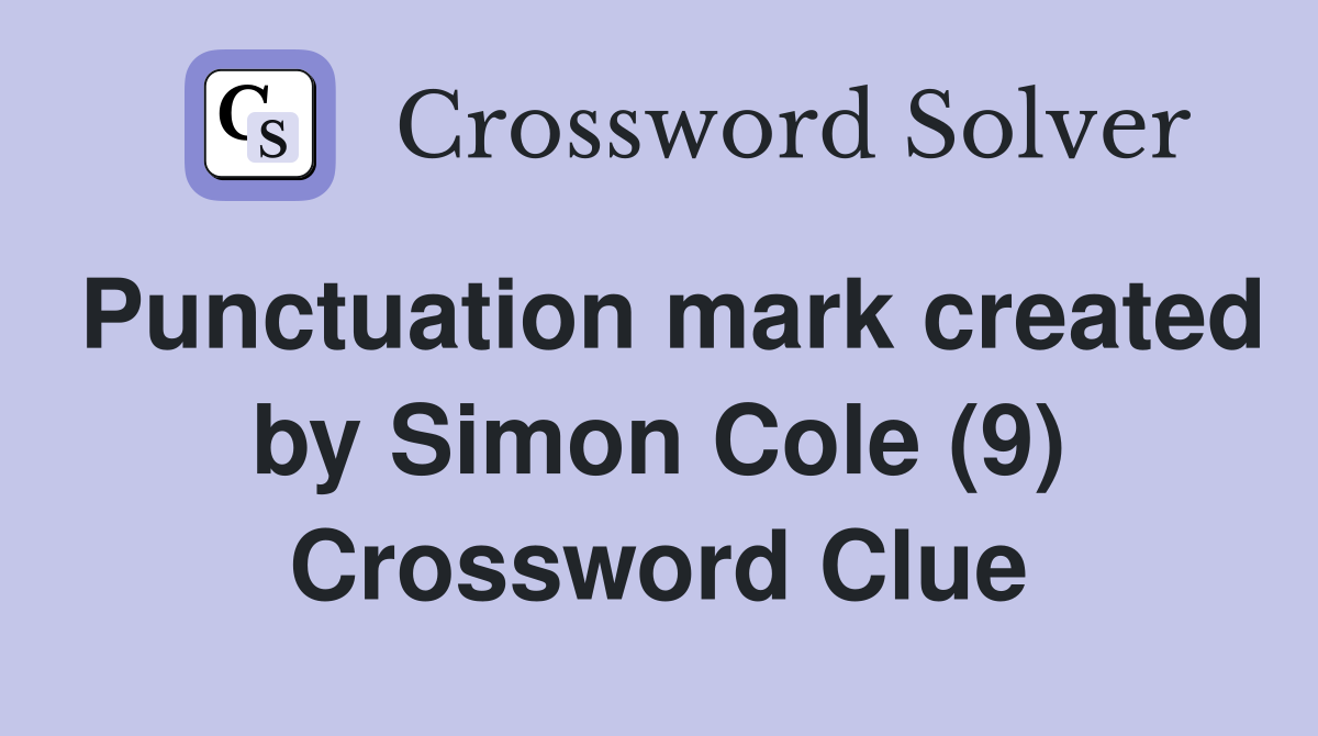 Punctuation mark created by Simon Cole (9) Crossword Clue