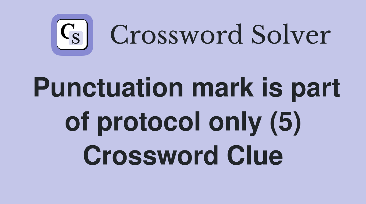 Punctuation mark is part of protocol only (5) Crossword Clue