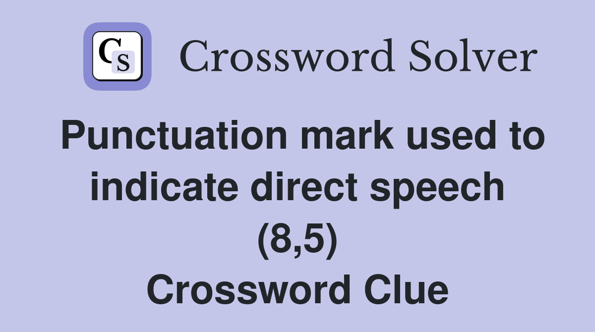 Punctuation mark used to indicate direct speech (8,5) Crossword Clue