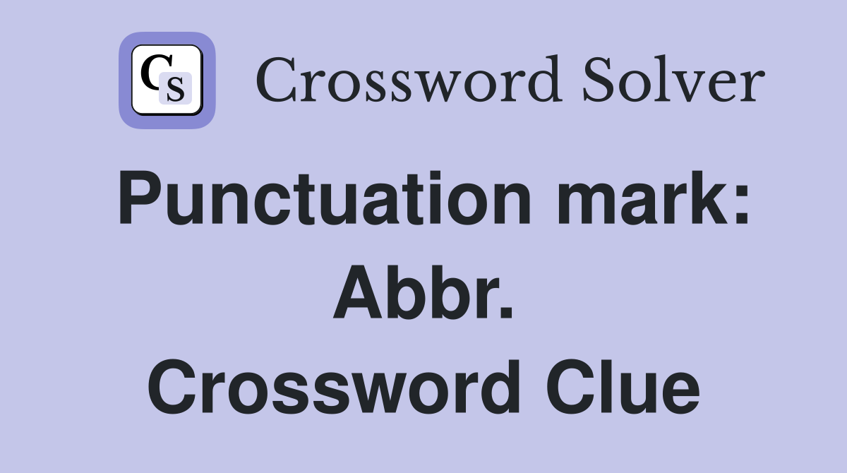 Punctuation mark: Abbr. Crossword Clue