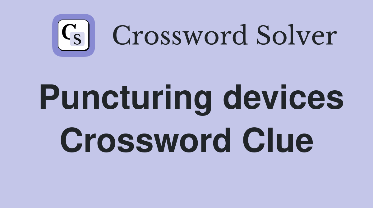 Puncturing devices Crossword Clue
