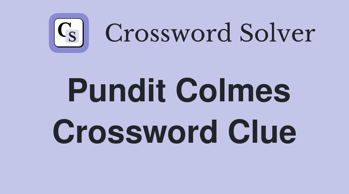 Pundit Colmes Crossword Clue