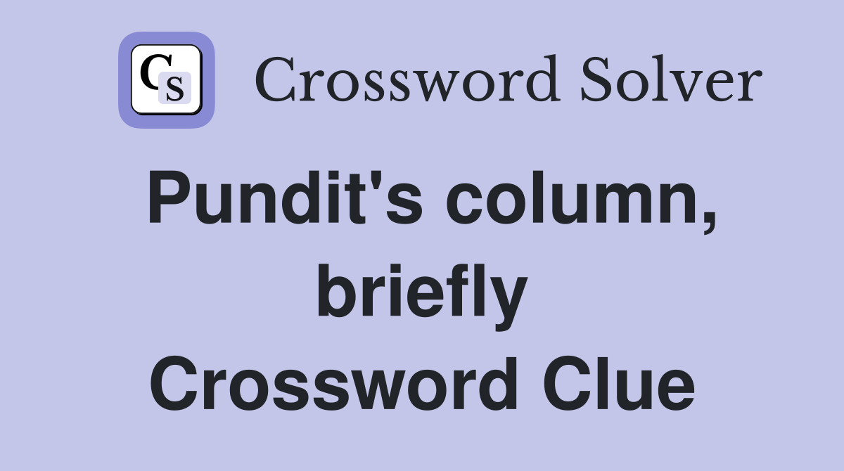 Pundit's column, briefly Crossword Clue