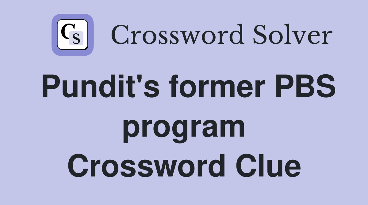 Pundit's former PBS program Crossword Clue