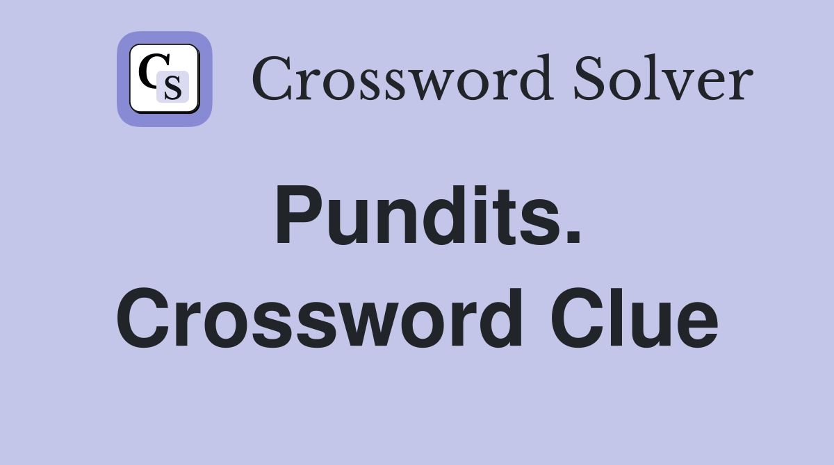 Pundits. Crossword Clue