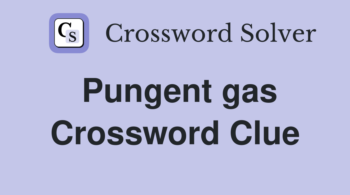 Pungent gas Crossword Clue