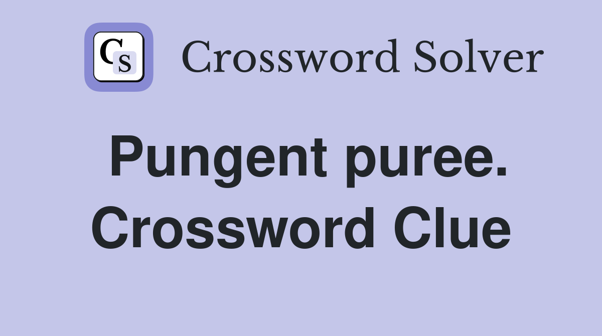 Pungent puree. Crossword Clue