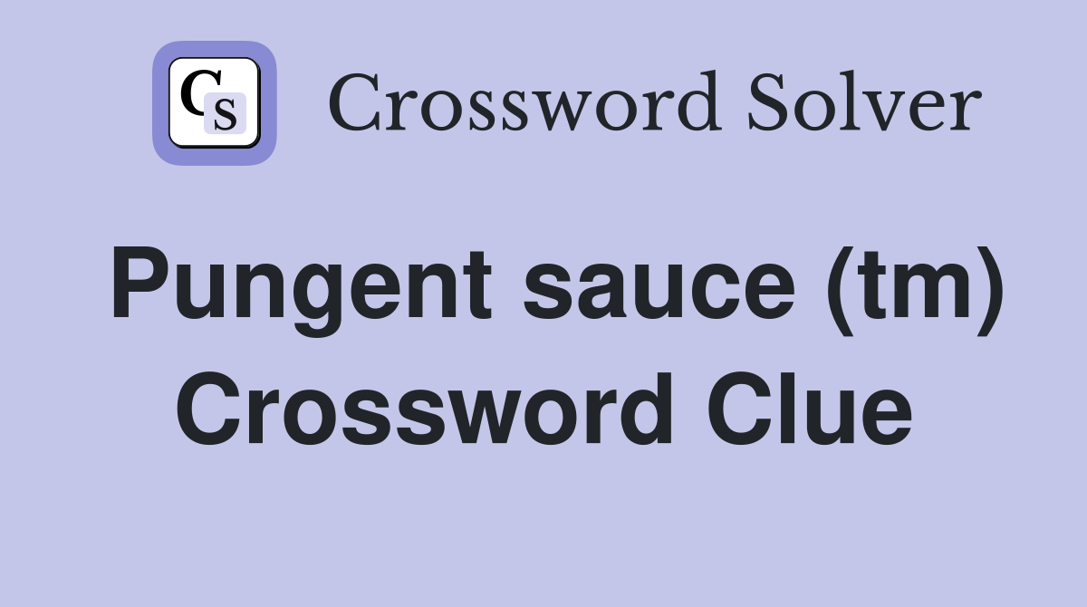 Pungent sauce (tm) Crossword Clue