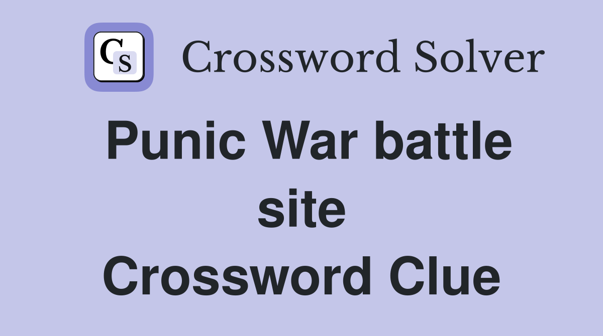 Punic War battle site Crossword Clue