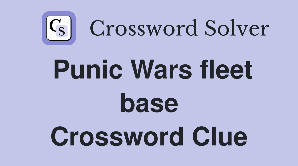 Punic Wars fleet base Crossword Clue