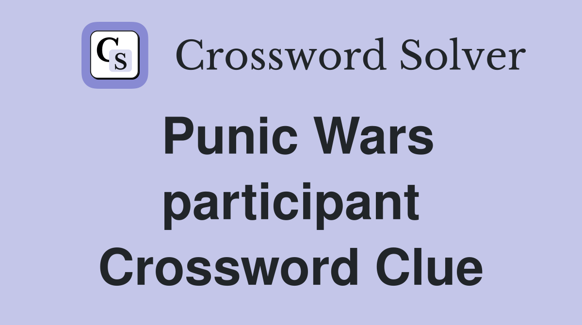 Punic Wars participant Crossword Clue