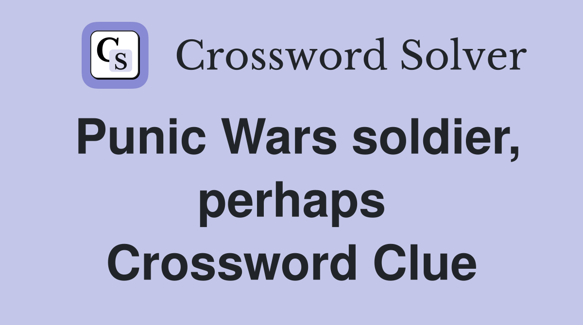 Punic Wars soldier, perhaps Crossword Clue