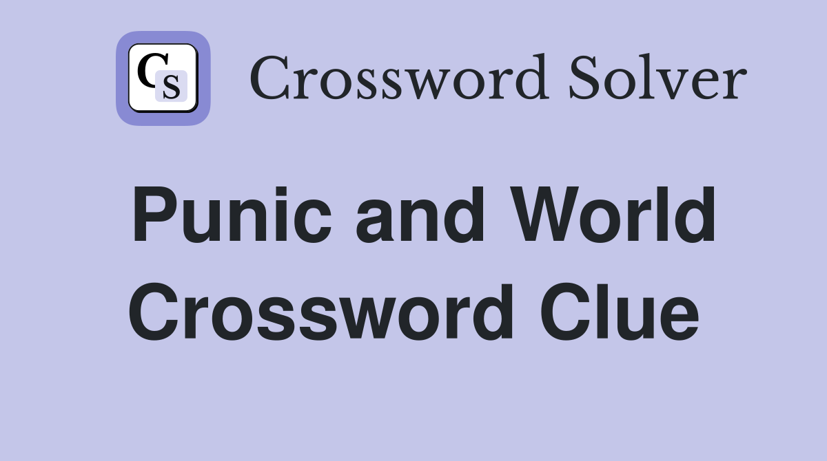 Punic and World Crossword Clue