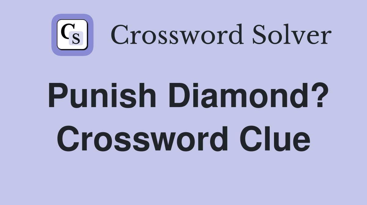 Punish Diamond? Crossword Clue