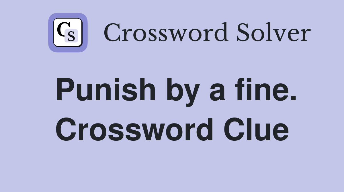 Punish by a fine. Crossword Clue