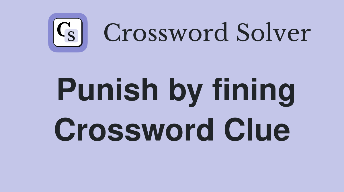 Punish by fining Crossword Clue