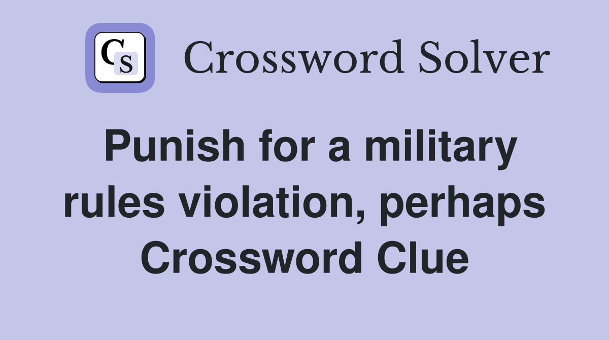 Punish for a military rules violation, perhaps Crossword Clue