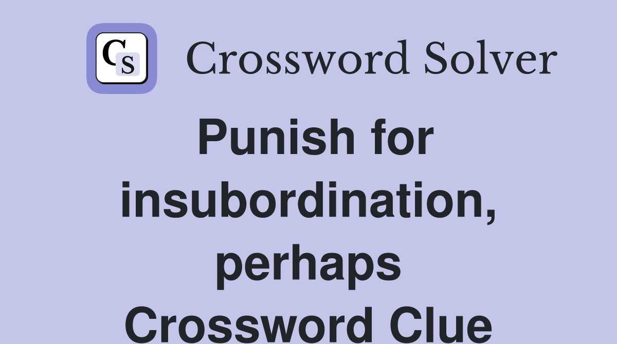 Punish for insubordination, perhaps Crossword Clue