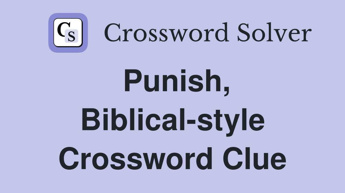 Punish, Biblical-style Crossword Clue