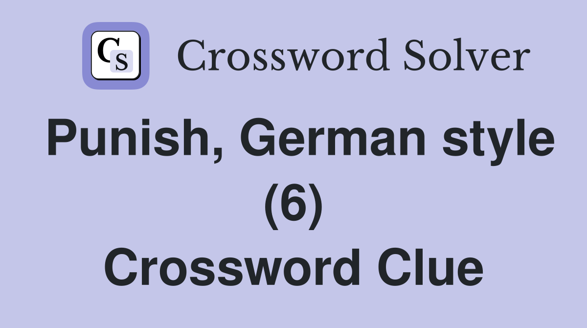 Punish, German style (6) Crossword Clue