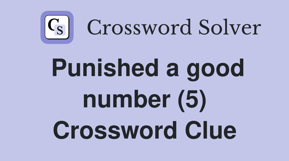 Punished a good number (5) Crossword Clue