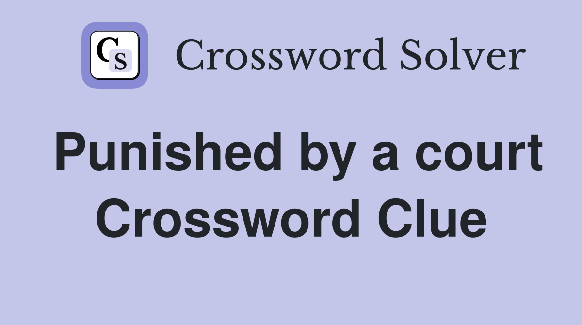Punished by a court Crossword Clue