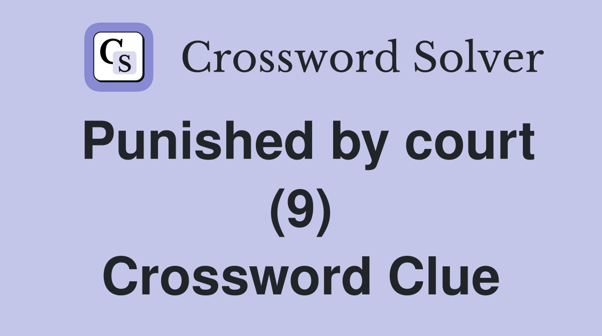 Punished by court (9) Crossword Clue